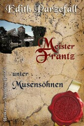 Meister Frantz unter Musensöhnen