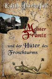 Meister Frantz und der Hüter des Froschturms