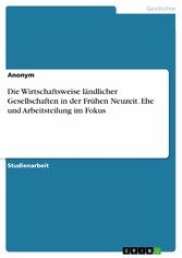 Die Wirtschaftsweise ländlicher Gesellschaften in der Frühen Neuzeit. Ehe und Arbeitsteilung im Fokus