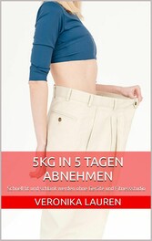 5kg in 5 Tagen abnehmen