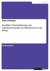 Konflikte, Urlaubsplanung und Schichtzuweisung von Mitarbeitern in der Pflege