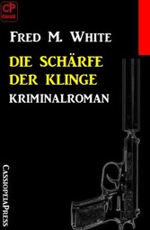 Die Schärfe der Klinge: Kriminalroman