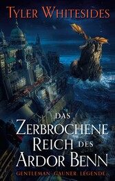 Das zerbrochene Reich des Ardor Benn - Die Abenteuer des Meisters von List und Tücke 2