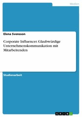 Corporate Influencer. Glaubwürdige Unternehmenskommunikation mit Mitarbeitenden