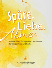 Spüre. Liebe. Atme.