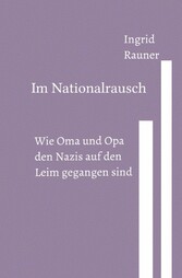 Im Nationalrausch Wie Oma und Opa den Nazis auf den Leim gegangen sind