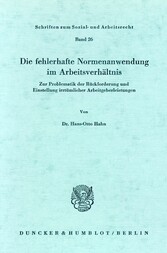 Die fehlerhafte Normenanwendung im Arbeitsverhältnis.