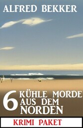 6 Kühle Morde aus dem Norden: Krimi Paket