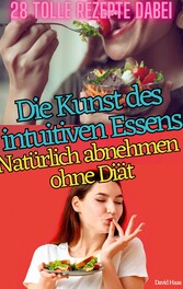 DIE KUNST DES INTUITIVEN ESSENS