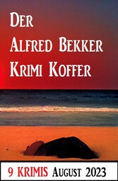 Der Alfred Bekker Krimi Koffer August 2023: 9 Krimis