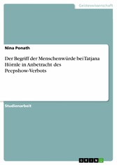 Der Begriff der Menschenwürde bei Tatjana Hörnle in Anbetracht des Peepshow-Verbots