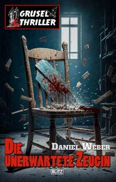 Grusel-Thriller 11: Die unerwartete Zeugin