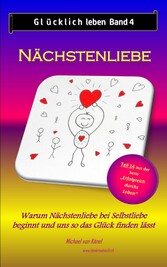 Glücklich leben - Band 4: Nächstenliebe