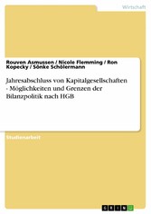 Jahresabschluss von Kapitalgesellschaften - Möglichkeiten und Grenzen der Bilanzpolitik nach HGB