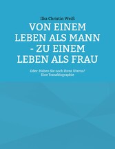 Von einem Leben als Mann - zu einem Leben als Frau