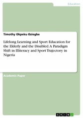 Lifelong Learning and Sport Education for the Elderly and the Disabled. A Paradigm Shift in Illiteracy and Sport Trajectory in Nigeria