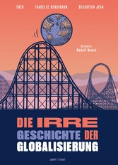 Die irre Geschichte der Globalisierung