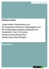 Ausgewählte Maßnahmen der Personalentwicklung in Abhängigkeit des Beschäftigungsumfangs pädagogischer Fachkräfte. Eine IST-Analyse baden-württembergischer Kindertageseinrichtungen