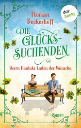 Die Glückssuchenden: Herrn Haiduks Laden der Wünsche