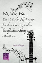 Wo, wer, was...Die 10 Kick-Off-Fragen für den beruflichen Alltag eines Musikers