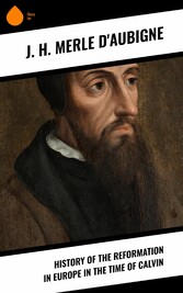 History of the Reformation in Europe in the Time of Calvin