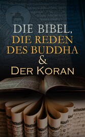 Die Bibel, Die Reden des Buddha & Der Koran