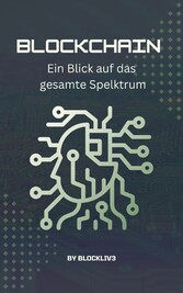 Blockchain: Ein Blick auf das gesamte Spektrum