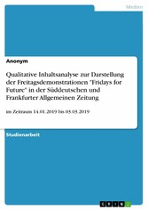 Qualitative Inhaltsanalyse zur Darstellung der Freitagsdemonstrationen 'Fridays for Future' in der Süddeutschen und Frankfurter Allgemeinen Zeitung