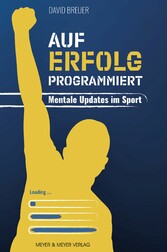 Auf Erfolg programmiert - Mentale Updates im Sport