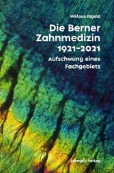 Die Berner Zahnmedizin 1921-2021