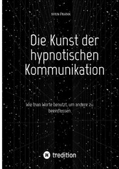 Die Kunst der hypnotischen Kommunikation