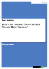 Stylistic and Linguistic Features in Angus Wilson's 'Higher Standards'