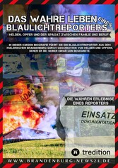 Das wahre Leben eines Blaulichtreporters