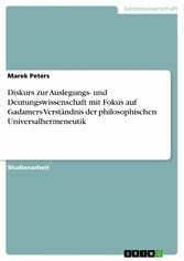 Diskurs zur Auslegungs- und Deutungswissenschaft mit Fokus auf Gadamers Verständnis der philosophischen Universalhermeneutik