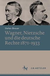 Wagner, Nietzsche und die deutsche Rechte 1871-1933