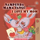 Nampenda Mama yangu I Love My Mom