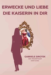 Erwecke und liebe die Kaiserin in dir