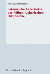 Lateinische Katechetik der frühen lutherischen Orthodoxie