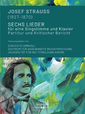 Josef Strauss (1827-1870). Sechs Lieder für eine Singstimme und Klavier