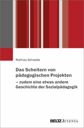 Das Scheitern von pädagogischen Projekten - zudem eine etwas andere Geschichte der Sozialpädagogik