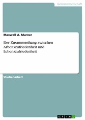 Der Zusammenhang zwischen Arbeitszufriedenheit und Lebenszufriedenheit