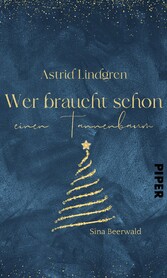 Astrid Lindgren -  Wer braucht schon einen Tannenbaum?