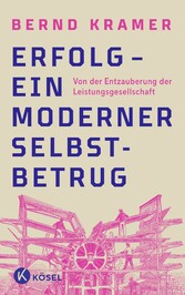 Erfolg - ein moderner Selbstbetrug