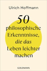 50 philosophische Erkenntnisse, die das Leben leichter machen