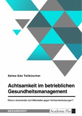 Achtsamkeit im betrieblichen Gesundheitsmanagement. Warum entscheiden sich Mitarbeiter gegen Achtsamkeitsübungen?