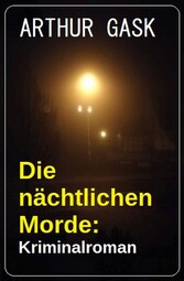 Die nächtlichen Morde: Kriminalroman