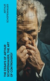 The Essays of Arthur Schopenhauer; the Art of Controversy