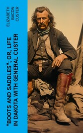 'Boots and Saddles'; Or, Life in Dakota with General Custer