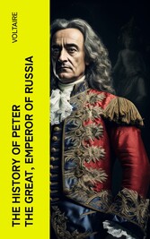 The History of Peter the Great, Emperor of Russia