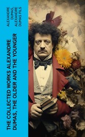 The Collected Works Alexandre Dumas, The Older and The Younger